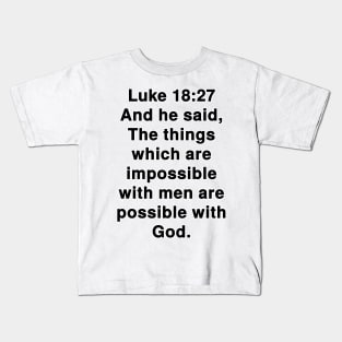 Luke 18:27  King James Version (KJV) Bible Verse Typography Kids T-Shirt